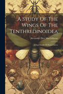 A Study Of The Wings Of The Tenthredinoidea: A Superfamily Of Hymenoptera