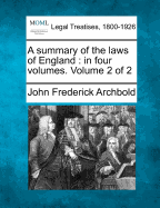A Summary of the Laws of England: In Four Volumes. Volume 2 of 2
