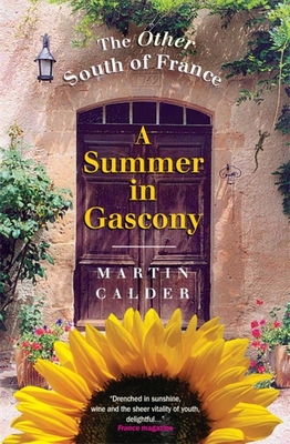 A Summer In Gascony: The Other South of France - Calder, Martin