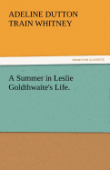 A Summer in Leslie Goldthwaite's Life.