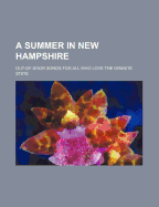 A Summer in New Hampshire; Out-Of-Door Songs for All Who Love the Granite State;