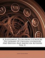 A Supplement to Allibone S Critical Dictionary of English Literature and British and American Authors Vol II