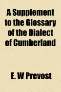 A Supplement to the Glossary of the Dialect of Cumberland