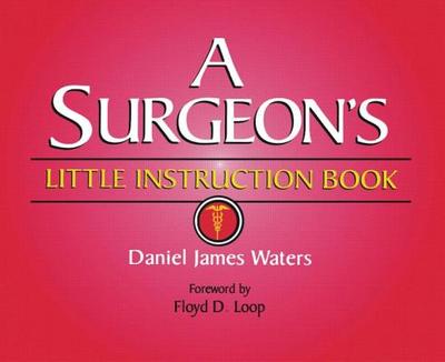 A Surgeon's Little Instruction Book - Waters, Daniel