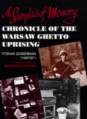A Surplus of Memory: Chronicle of the Warsaw Ghetto Uprising - Harshav, Barbara (Editor), and Zuckerman