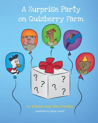 A Surprise Party on Quizberry Farm - Downing, John, and Downing, Brianne