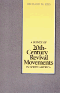 A Survey of 20th-Century Revival Movements in North America - Riss, Richard M