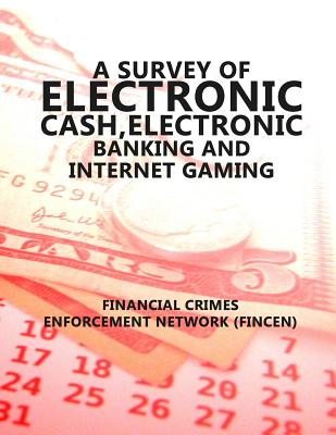 A Survey of Electronic Cash, Electronic Banking, and Internet Gaming - U S Department of the Treasury