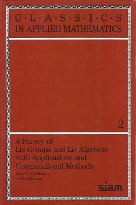 A Survey of Lie Groups and Lie Algebra with Applications and Computational Methods - Belinfante, Johan G F, and Kolman, Bernard