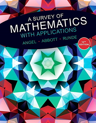 A Survey of Mathematics with Applications - Angel, Allen, and Abbott, Christine, and Runde, Dennis