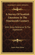 A Survey of Scottish Literature in the Nineteenth Century (with Some Reference to the Eighteenth)