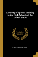 A Survey of Speech Training in the High Schools of the United States