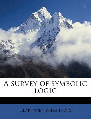 A Survey of Symbolic Logic - Lewis, Clarence Irving