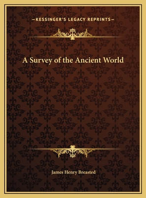 A Survey of the Ancient World - Breasted, James Henry