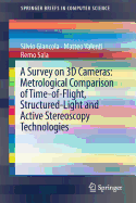 A Survey on 3D Cameras: Metrological Comparison of Time-Of-Flight, Structured-Light and Active Stereoscopy Technologies