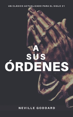 A Sus ?rdenes - Reyes, Yousell (Translated by), and Goddard, Neville