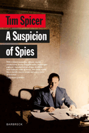 A Suspicion of Spies: Risk, Secrets and Shadows - the Biography of Wilfred 'Biffy' Dunderdale