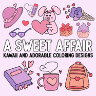 A Sweet Affair: Kawaii and Adorable Coloring Designs