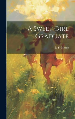 A Sweet Girl Graduate - Meade, L T