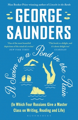 A Swim in a Pond in the Rain: From the Man Booker Prize-winning, New York Times-bestselling author of Lincoln in the Bardo - Saunders, George
