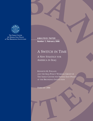 A Switch in Time: A New Strategy for America in Iraq - Pollack, Kenneth M
