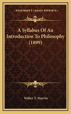 A Syllabus of an Introduction to Philosophy (1899) - Marvin, Walter T