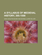 A Syllabus of Medieval History, 395-1500