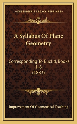 A Syllabus of Plane Geometry: Corresponding to Euclid, Books 1-6 (1883) - Improvement of Geometrical Teaching