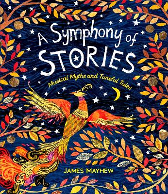 A Symphony of Stories: Musical Myths and Tuneful Tales - Mayhew, James