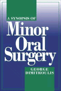 A Synopsis of Minor Oral Surgery - Dimitroulis, George