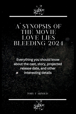 A Synopsis Of The Movie Love Lies Bleeding 2024: Everything You Should ...