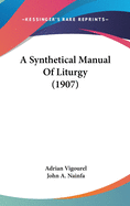 A Synthetical Manual Of Liturgy (1907)