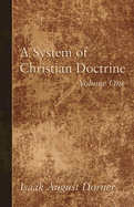 A System of Christian Doctrine, Volume 1