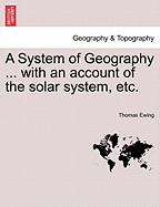 A System of Geography ... with an Account of the Solar System, Etc. Twenty Fifth Edition.
