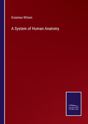 A System of Human Anatomy - Wilson, Erasmus