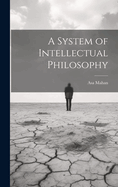 A System of Intellectual Philosophy