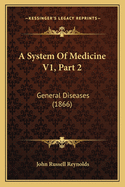 A System of Medicine V1, Part 2: General Diseases (1866)