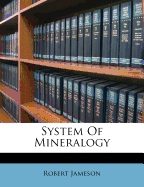 A System Of Mineralogy