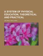 A System of Physical Education, Theoretical and Practical