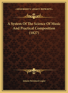 A System of the Science of Music and Practical Composition (1827)
