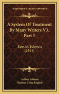 A System of Treatment by Many Writers V3, Part 1: Special Subjects (1914)