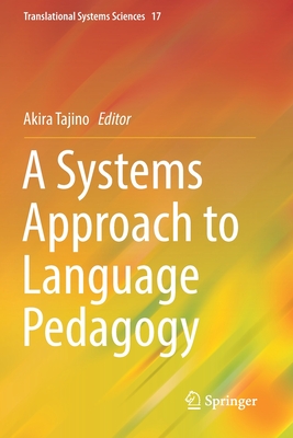 A Systems Approach to Language Pedagogy - Tajino, Akira (Editor)