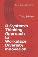 A System's Thinking Approach to Workplace Diversity Innovation: Third Edition