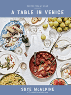 A Table in Venice: Recipes from My Home: A Cookbook