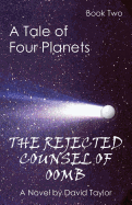 A Tale of Four Planets Book Two: The Rejected Counsel of Oomb