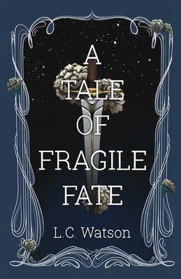 A Tale of Fragile Fate - Watson, L C
