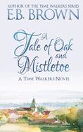 A Tale of Oak and Mistletoe: Time Walkers Book 4