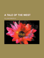 A Tale of the West - Wakefield, William