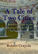 A Tale of Two Cities: A Reader's Guide to the Charles Dickens Novel