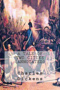 A Tale of Two Cities (Annotated) - Bookshelf, The Secret (Editor), and Dickens, Charles